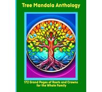 Tree Mandala Anthology: 172 Grand Pages of Roots and Crowns for the Whole Family