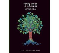 Tree Mandala Coloring Book: 100+ Beautiful Tree Mandalas for Adults: Stress Relief, Relaxation, and Mindfulness | Intricate Tree-Inspired Mandalas for Calm, Focus, and Creative Art Therapy