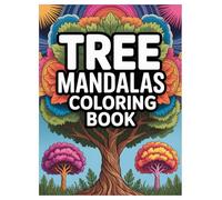 Tree Mandala Coloring Book: 100 Intricate Designs for Adults Relaxation: Relax and Unwind with Nature Inspired Patterns for Stress Relief and Mindfulness