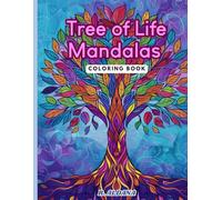 Tree of Life Mandalas Coloring Book: A Relaxing and Inspiring Collection of 50 Tree and Nature-Themed Mandalas for Stress Relief and Creativity