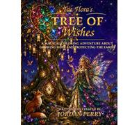 Tree of Wishes: A Magical Adventure About Growing Hope And Protecting the Earth (Fae Floras Magical Earthly Adventures)