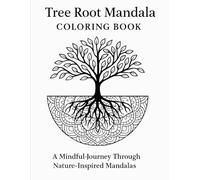 Tree Root Mandala Coloring Book for Adults: Relaxing Nature-Inspired Mandalas to Color and De-Stress: A Mindful Coloring Experience with Intricate ... to Calm the Mind and Boost Creativity