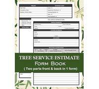 Tree Service Estimate Form Book: Professional Estimate And Work Order Forms For Tree Removal, Trimming, Landscaping, And Arborist Services | Tree Care ... Trimming, And Pruning Estimating Sheets