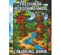 Treehouse Neighborhoods Coloring Book: Hidden Jungle Worlds Including Pirates, Farms & Animal Libraries for Tweens, Teens & Adults