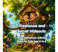 Treehouses & Secret Hideouts: A Fun Adventure Coloring Book for Kids Ages 4-8 (Little Explorers Hideout Series)