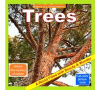 Trees: A World Filled with Beauty & Wonder - Unlock the Mystery of Nature