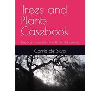 Trees and Plants Casebook: Key court cases from the 18th to 21st century