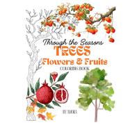 Trees Fruits and Flowers coloring book: Through the Seasons (Nature Adult Coloring Books)