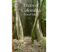 Trees of Colombia: Travel Tales (Trees and Birds)