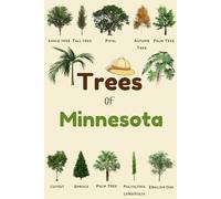 Trees Of Minnesota: Identification Log Book for Trees Enthusiasts, Trees Journal to Observe and Record Trees Collecting Information, Trees Lovers (Gifts for Kids And Dendrologists)