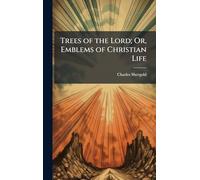 Trees of the Lord; Or, Emblems of Christian Life