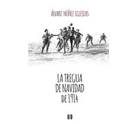 TREGUA DE NAVIDAD DE 1914, LA: 130 (Nuevo Ensayo)