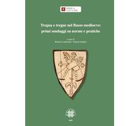 Tregua e tregue nel Basso Medioevo: primi sondaggi su norme pratiche