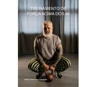 Treinamento De Força Acima Dos 40 (ebook)