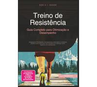 Treino de Resistência: Guia Completo para Otimização e Desempenho (Treinamento)