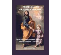 Treinta días de oración a San José: Novena tradicional de treinta días en honor al esposo de la Santísima Virgen María (United in Prayer: Catholic Novenas Across Languages)