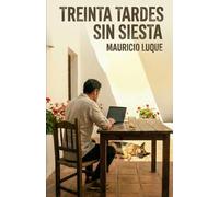 Treinta tardes sin siesta: Relatos cortos (Literatura sin pretensiones)