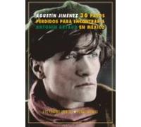 Treinta y seis pasos perdidos para encontrar a Antonín Artaud en México