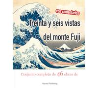 Treinta y seis vistas del monte Fuji: Conjunto completo de 46 obras de Hokusai