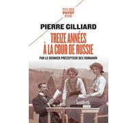 Treize années à la cour de Russie: Par le dernier précepteur des Romanov