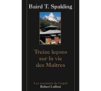 Treize leçons sur la vie des maîtres. suivi de Questions et réponses sur la vie des maîtres
