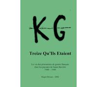 Treize Qu'ils étaient: La vie des prisonniers de guerre français chez les paysans de basse Bavière 1940 - 1945