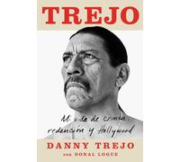 Trejo: Mi vida de crimen, redencion y Hollywood/ My Life of Crime, Redemption, and Hollywood (Atria Espanol)