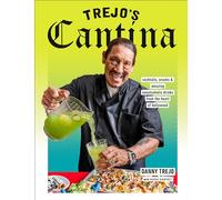 Trejo's Cantina: Cocktails, Snacks & Amazing Non-Alcoholic Drinks from the Heart of Hollywood