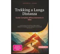 Trekking a Lunga Distanza: Guida Completa all'Escursionismo in Italia
