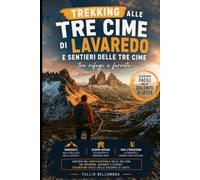 Trekking alle Tre Cime di Lavaredo e sentieri delle Tre Cime tra rifugi e ferrate: Sentieri nel Parco Naturale delle Tre Cime tra Misurina, Auronzo e Cadore: escursioni facili nelle Dolomiti di Sesto