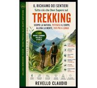 TREKKING - IL RICHIAMO DEI SENTIERI: TUTTO CIO' CHE DEVI SAPERE SUL TREKKING (- PROBLEM SOLVING - COLLANA BENESSERE FISICO - GUIDA PRATICA ALLA SALUTE QUOTIDIANA)