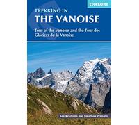 Trekking in the Vanoise: Tour of the Vanoise and the Tour des Glaciers de la Vanoise (Cicerone Trekking Guides)