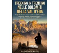 Trekking in Trentino nelle Dolomiti della Val d'Ega: Sentieri facili ed escursioni nelle Dolomiti della Val d'Ega: Catinaccio, Latemar, Sciliar, Corno Bianco e Corno Nero, Passi Costalunga e Oclini