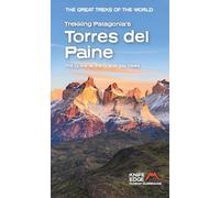 Trekking Patagonia's Torres del Paine: The O, the W and the Q and day-hikes (The Great Treks of the World)