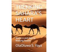 TREKKING SAHARA’S HEART: Morocco and Algeria Walking Routes
