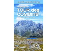 Trekking the Tour des Combins: The new bucket list tour in the Alps: 5 (The Great Treks of the Alps)