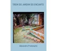 Trem Do Jardim Do Encanto (ebook)