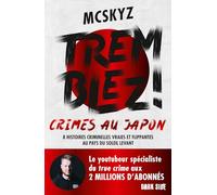 Tremblez !: Crimes au Japon. 8 histoires criminelles vraies et flippantes au pays du soleil levant