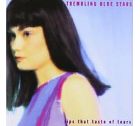 Trembling Blue Stars - Lips That Taste Of Tears