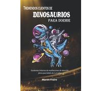 Tremendos cuentos de dinosaurios para dormir: Excelentes historias de meditaciones de atención plena para bebés de 2 a 6 años