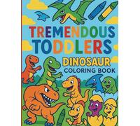 Tremendous Toddlers: Cartoon Dinosaurs: A Fun and Easy Dinosaur Colouring Adventure for Kids Ages 3-6