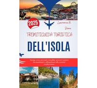 TREMITIGUIDA TURISTICA DELL'ISOLA 2025: Naviga verso orizzonti cristallini, percorri sentieri incontaminati e abbandonati alla serenità mediterranea