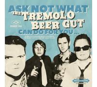 Tremolo Beer Gut, the - ASK NOT WHAT THE TREMOLO BEER GUT [Vinilo]