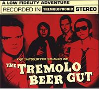 Tremolo Beer Gut,the - The Inebriated Sounds of