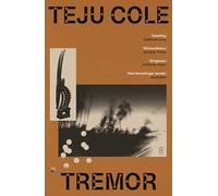 Tremor: Teju Cole