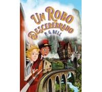 Tren A Lugares Imposibles 2. Un Robo Descerebrado
