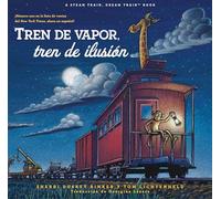 Tren de vapor, tren de ilusión (Steam Train, Dream Train Spanish Language Edition)