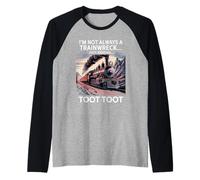 Tren Divertido Diciendo Que no Siempre Soy un Trainwreck Humor Camiseta Manga Raglan