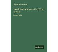 Trench Warfare; A Manual for Officers and Men: in large print