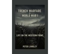 Trench Warfare in World War I: Life on the Western Front